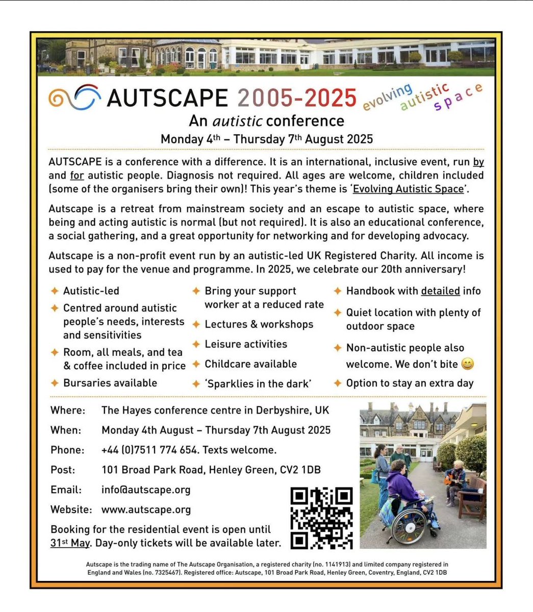 Who is going to <a href="/autscape/">AUTSCAPE</a>  this year? 
Tickets now available!
Theme: Evolving Autistic Space

4th – 7th August '25
Where: The Hayes conference centre, Derbyshire, UK
autscape.org
Booking for the residential event open until 31st May. Day-only tickets available later.