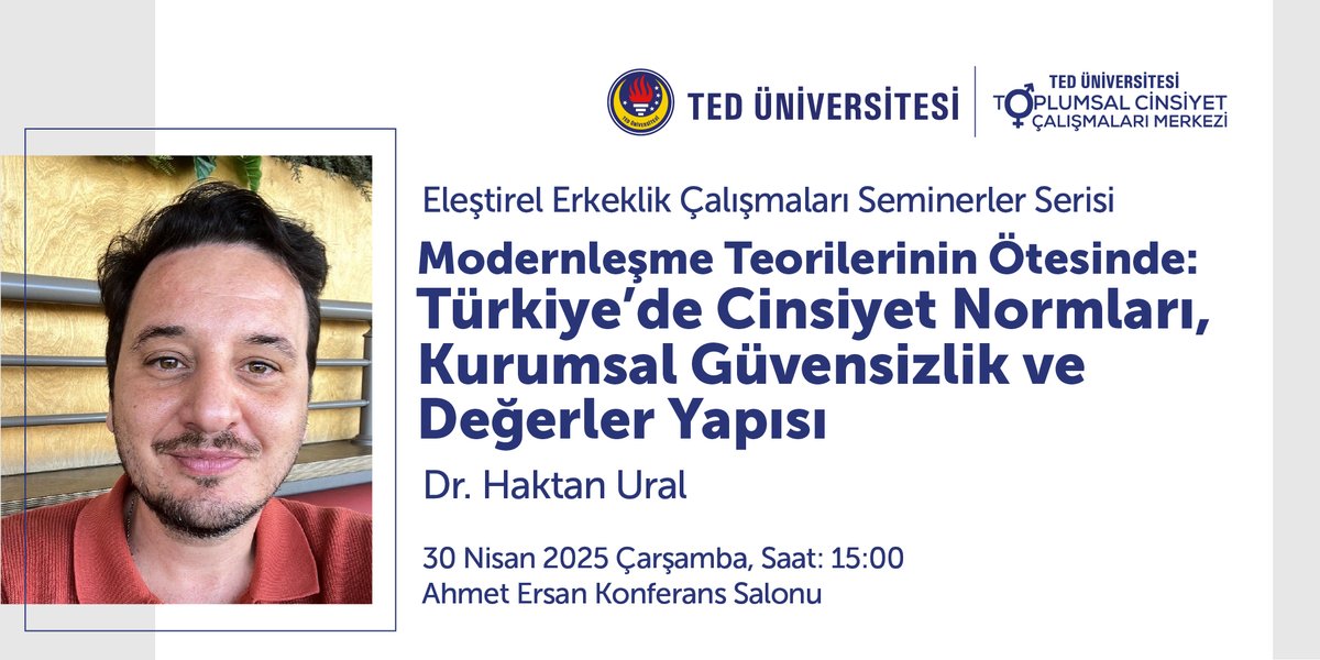 Dr. Haktan Ural ile "Modernleşme Teorilerinin Ötesinde: Türkiye’de Cinsiyet Normları, Kurumsal Güvensizlik ve Değerler Yapısı" başlıklı bir seminer gerçekleştireceğiz.

Tarih: 30 Nisan 2025, Çarşamba
Saat: 15.00
Yer: Ahmet Ersan Konferans Salonu