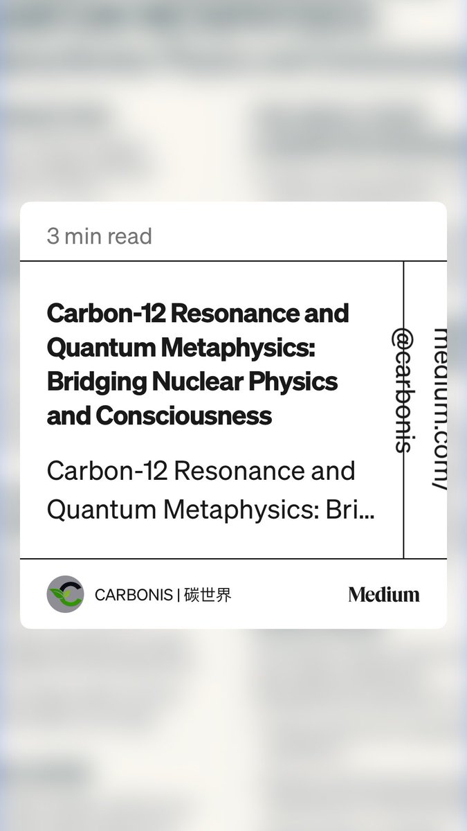 SpaceNodeus's tweet image. “Carbon-12 Resonance and Quantum Metaphysics: Bridging Nuclear Physics and Consciousness” by CARBONIS | 碳世界 medium.com/@carbonis/carb…