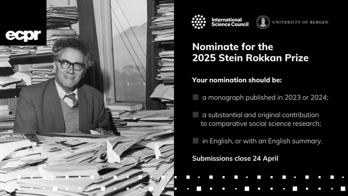 European Consortium for Political Research (@ecpr) on Twitter photo ❗Deadline day❗
🎉 Celebrate exemplary research across #PolSci with our 🏆 Stein Rokkan Prize
🤝 Awarded by the <a href="/ISC/">International Science Council</a>, <a href="/UiB/">Universitetet i Bergen</a> and ECPR for ubstantial & original contribution to the field
💰 €5,000 fund
⏰ Nominate by 𝐦𝐢𝐝𝐧𝐢𝐠𝐡𝐭 𝐁𝐒𝐓, 𝐓𝐎𝐍𝐈𝐆𝐇𝐓 ecpr.eu/prizes/stein-r… ❗Deadline day❗
🎉 Celebrate exemplary research across #PolSci with our 🏆 Stein Rokkan Prize
🤝 Awarded by the <a href="/ISC/">International Science Council</a>, <a href="/UiB/">Universitetet i Bergen</a> and ECPR for ubstantial & original contribution to the field
💰 €5,000 fund
⏰ Nominate by 𝐦𝐢𝐝𝐧𝐢𝐠𝐡𝐭 𝐁𝐒𝐓, 𝐓𝐎𝐍𝐈𝐆𝐇𝐓 ecpr.eu/prizes/stein-r…