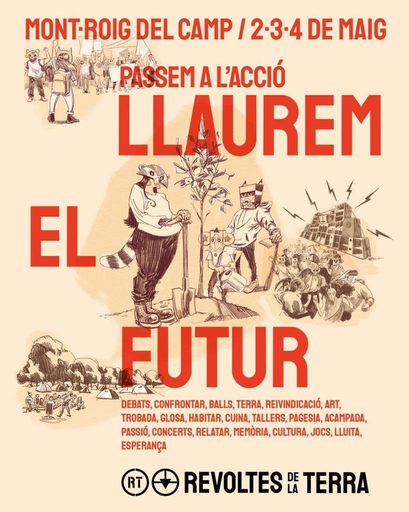 Ens revoltem per defensar la terra dels qui la volen destruïda i erma.

➡️ 2,3 i 4 de maig
➡️ Mont-roig del Camp (Camp de Tarragona)

Ens neguem a ser zones de sacrifici per a l’extractivisme energètic, pel turisme massiu i per la desposessió.

#SomLaTerraQueEsRevolta