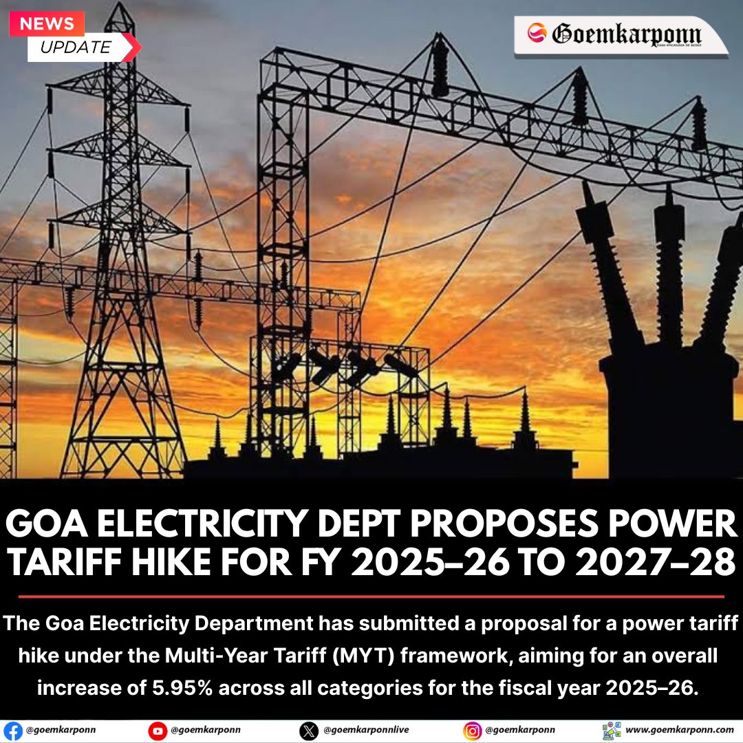 goemkarponnlive's tweet image. The Goa Electricity Department has submitted a proposal for a power tariff hike under the Multi-Year Tariff (MYT) framework, aiming for an overall increase of 5.95% across all categories for the fiscal year 2025–26. #GoaPower #ElectricityTariff #PowerHike #GoaNews #EnergyUpdate