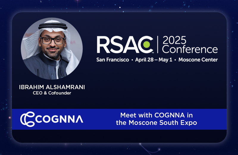 📢 Meet Cybersecurity Leaders at RSA Conference 2025!

Get insights from Saudi Arabia’s top cybersecurity experts:

🔹 Eng. Ibrahim Alshamrani – CEO of COGNNA
✔ Leading cybersecurity pioneer in KSA.
✔ Awarded Best Cybersecurity Executive in the Middle East.
✔ Former
