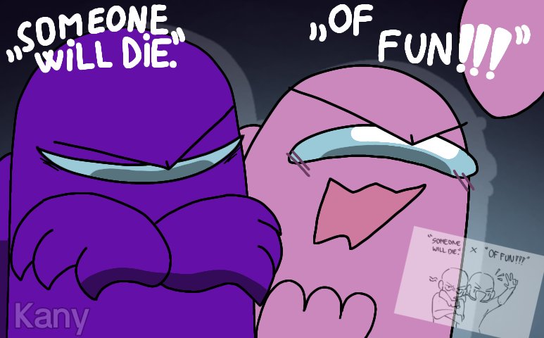 Purple: ,,Someone will die." 
Pink: ,,OF FUN!!!" 
#rodamrix #rodamrixfanart #RodamrixArt #AmongUs #Amongusart #amongusfanart