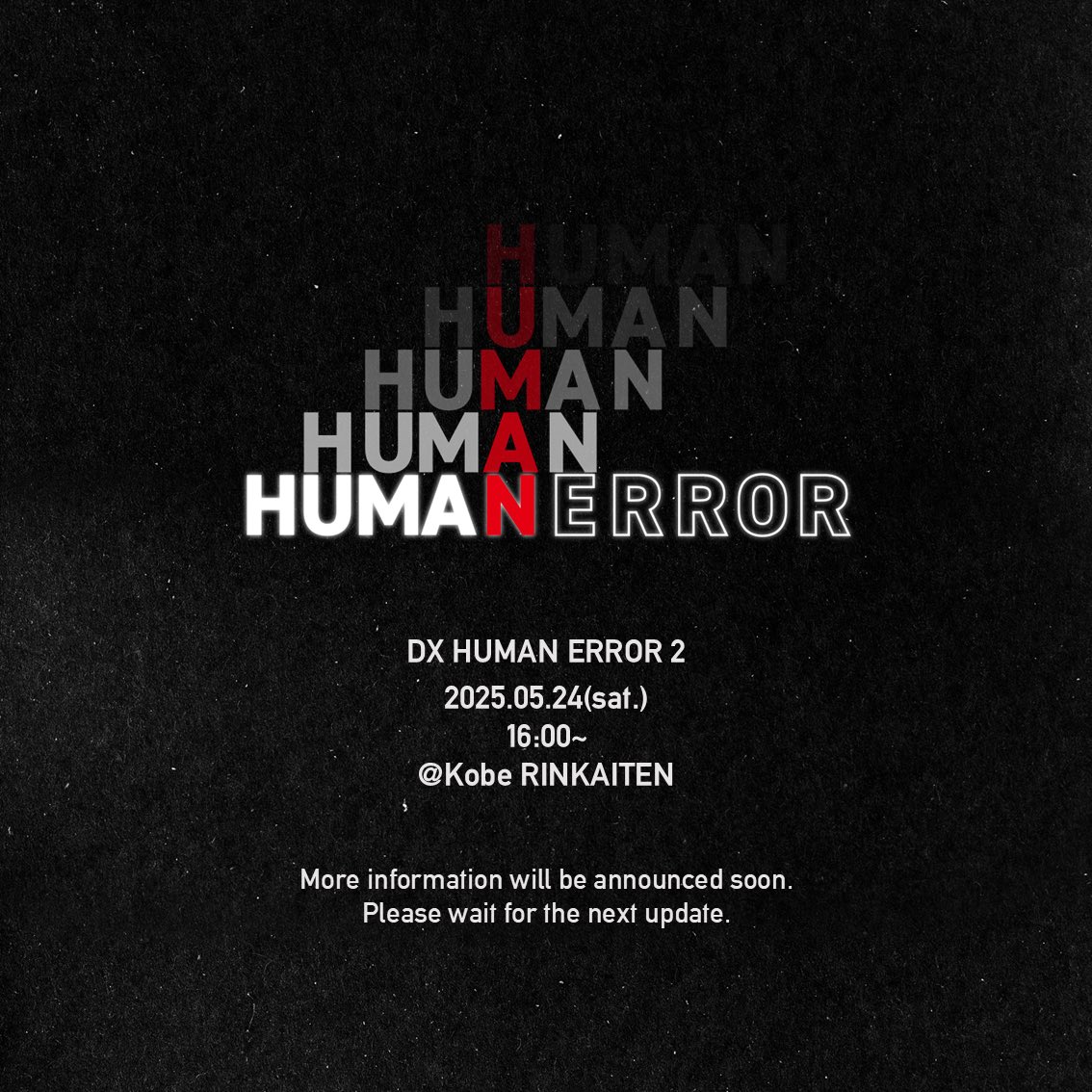 humanerror_kobe's tweet photo. DX HUMAN ERROR 2

2025.05.24(sat.)
16:00~
@ Kobe RINKAITEN

More information will be announced soon.
Please wait for next update. https://t.co/Sh2c3zB7XY