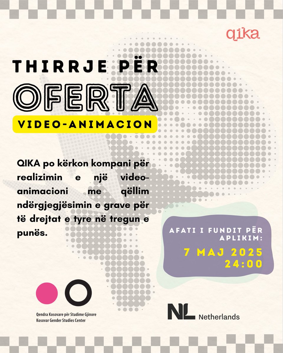 QIKA në kuadër të projektit “Fuqizimi i Grave në Tregun e Punës” të mbështetur nga Ambasada e Mbretërisë së Holandës, hap thirrjen për realizimin e një video-animacioni.

Detajet e thirrjes i gjeni në: shorturl.at/7l0fE