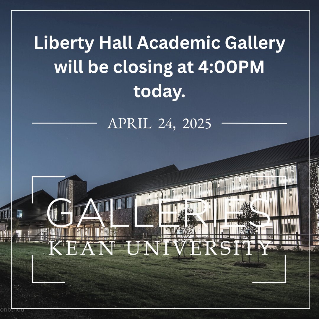 Extended hours are not effect today. Liberty Hall Academic Center Gallery will be closing at 4PM. #keanuniversity#galleriesatkean
