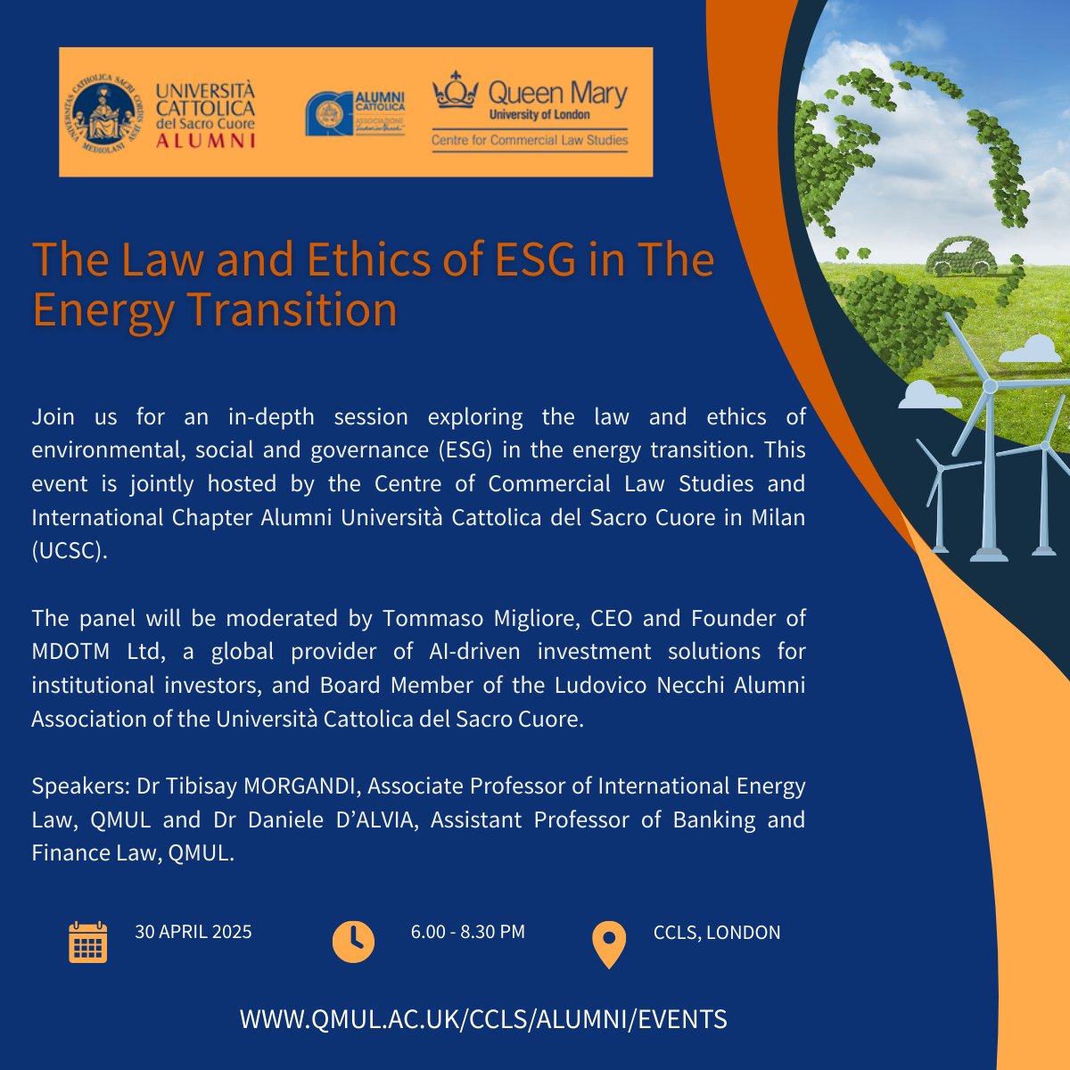 Join us for an in-depth session exploring the law and ethics of environmental, social and governance (ESG) in the energy transition. This event is jointly hosted by the Centre of Commercial Law Studies and International Chapter Alumni Università Cattolica del Sacro Cuore in Milan