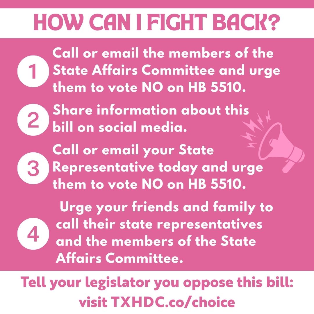 Your voice matters as we work to defeat this bill. Here's how to fight back:

Share these images. Spread the word to friends and family. Tell your state representative to vote NO on HB 5510.

Visit TXHDC.co/choice to take action.