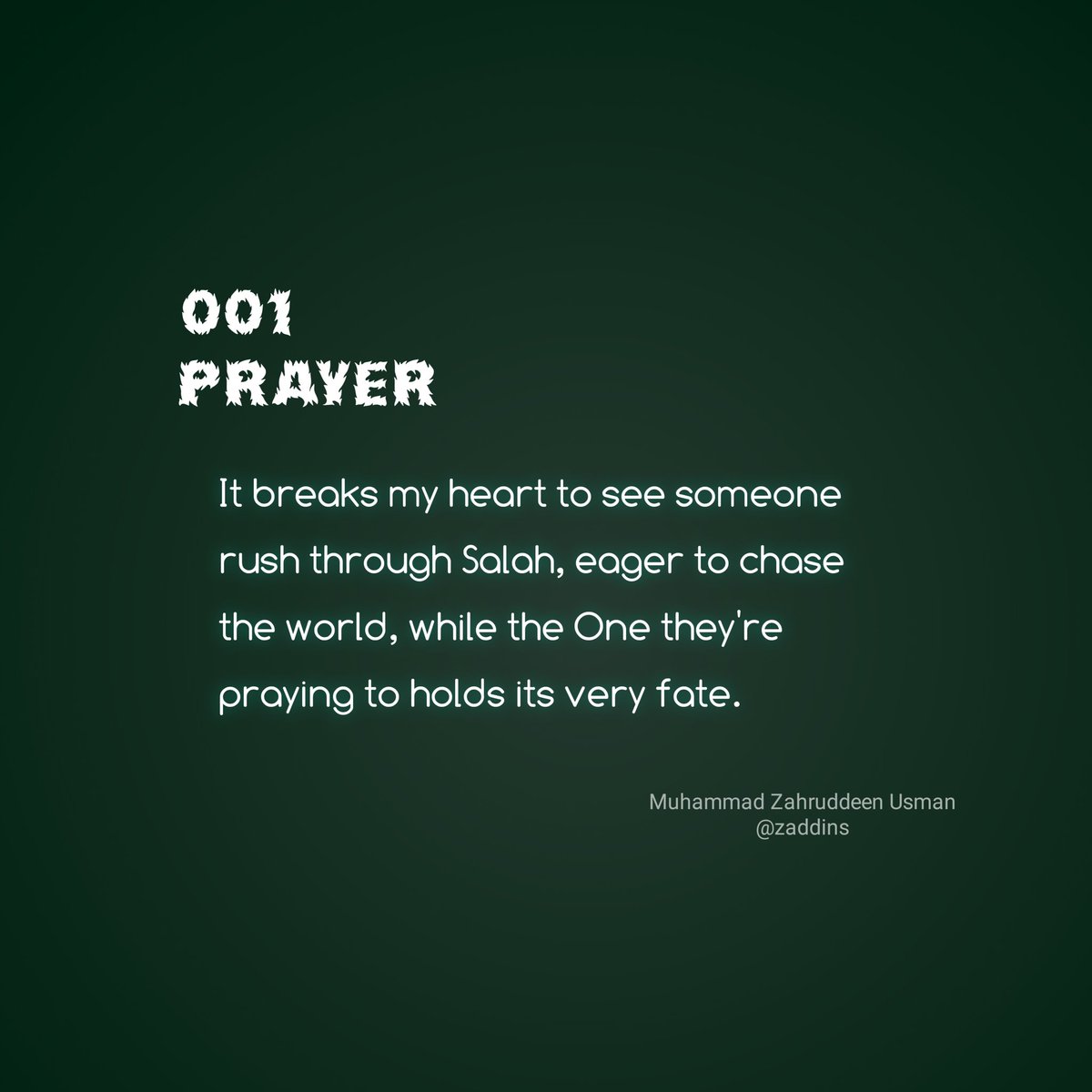 It breaks my heart to see someone rush through Salah, eager to chase the world, while the One they're praying to holds its very fate.