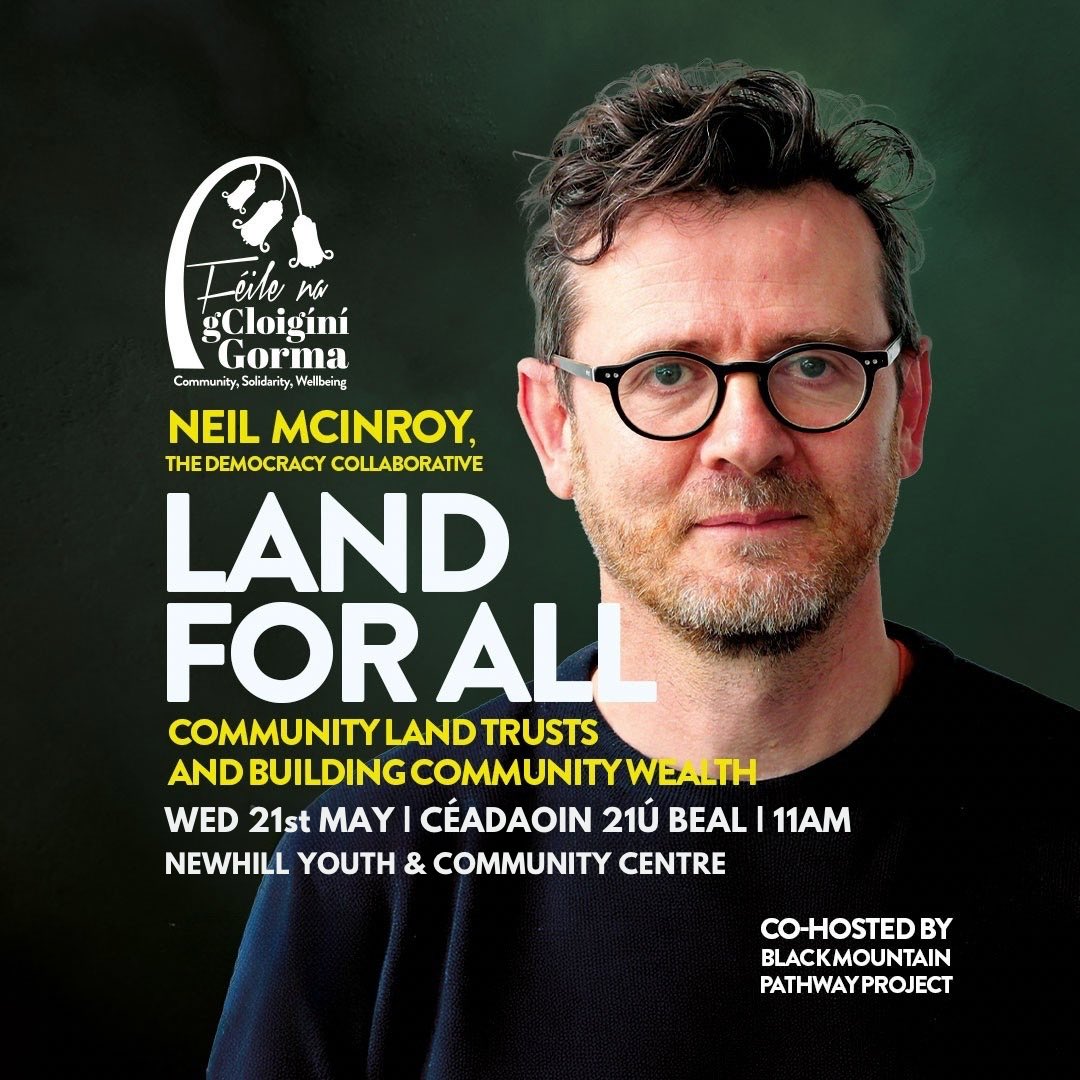 FĂ©ile na gCloigĂnĂ Gorma (@feilegg) on Twitter photo âđœNEIL MCINROYâđœ
From the <a href="/DemocracyCollab/">Democracy Collaborative</a>
âLand For All: Community Land Trusts & Building Community Wealthâ
đïž11am, Wednesday 21st May
đNewhill Youth & Community Centre
đ§Register niall@usdt.co.uk
BĂgĂ linn!
#FNGG25
#Pobal #DlĂșthphĂĄirtĂocht #FollĂĄine âđœNEIL MCINROYâđœ
From the <a href="/DemocracyCollab/">Democracy Collaborative</a>
âLand For All: Community Land Trusts & Building Community Wealthâ
đïž11am, Wednesday 21st May
đNewhill Youth & Community Centre
đ§Register niall@usdt.co.uk
BĂgĂ linn!
#FNGG25
#Pobal #DlĂșthphĂĄirtĂocht #FollĂĄine