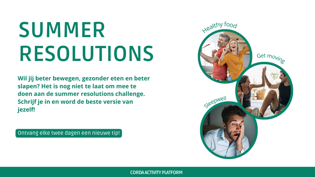 Met onze Corda Summer Resolutions helpen we je beter bewegen, gezonder eten en beter slapen. Kies jouw uitdaging – sport, voeding of slaap – en word de beste versie van jezelf! Schrijf je nu in en ga de zomer fit en vol energie tegemoet. shorturl.at/gVGZl