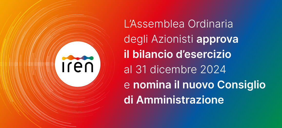 L'Assemblea Ordinaria degli Azionisti di Iren S.p.A. ha approvato oggi il bilancio d’esercizio relativo all’anno 2024 e la proposta di dividendo.

Nominato anche il nuovo Consiglio di Amministrazione per il triennio 2025-2026-2027.

Leggi il comunicato: gruppoiren.it/it/media/comun…