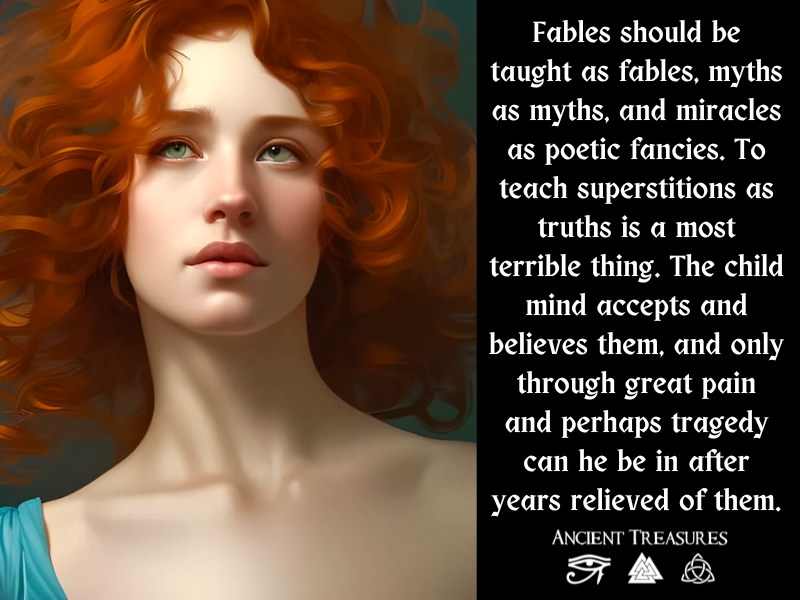 Fables should be taught as fables, myths as myths, and miracles as poetic fancies. 📷📷

Visit our shop here >> ancientreasures.com
