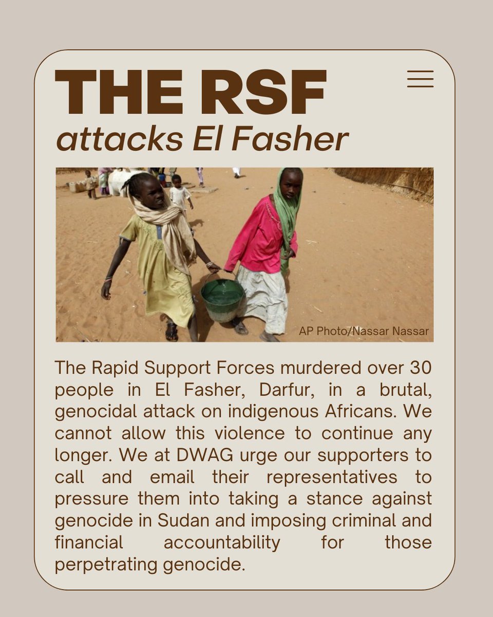 Stop genocide in #Sudan! The RSF has attacked El Fasher, killing 30. #keepeyesonSudan #eyesonSudan

DWAG urges our supporters to contact their representatives to demand an end to the violence and criminal and financial accountability for all who perpetrate genocide in Sudan.