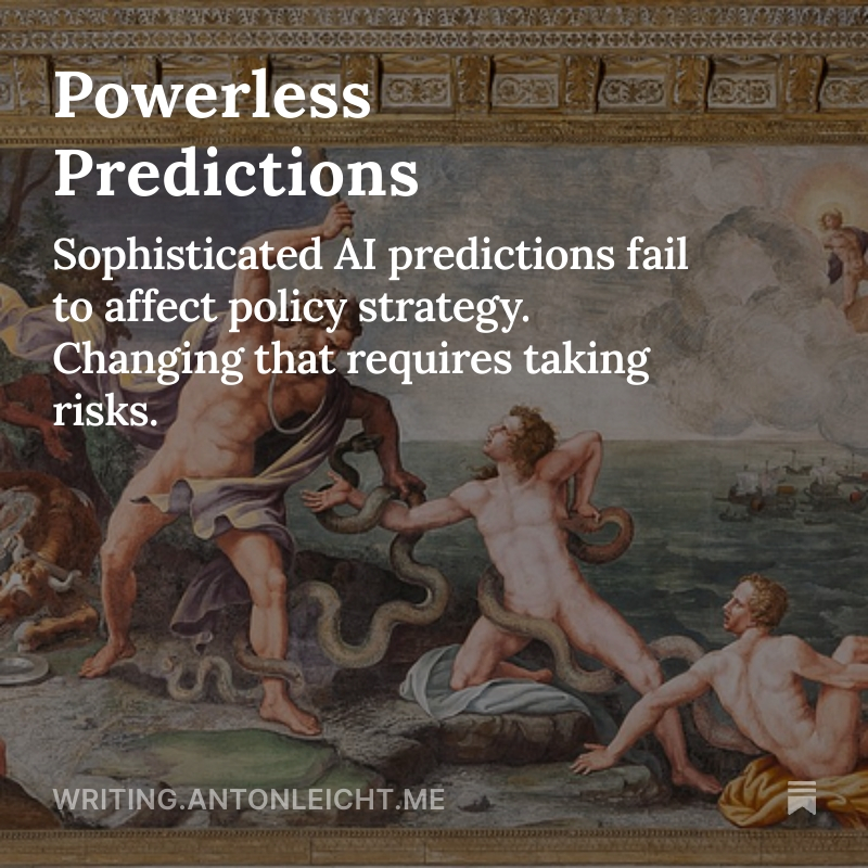 Anton Leicht (@anton_d_leicht) on Twitter photo New Post: Powerless Predictions
There's a disconnect in frontier AI policy: Sophisticated predictive models fail to effectively inform policy development & political strategy.
If you're so smart about what'll happen, why aren't you winning? š§µ New Post: Powerless Predictions
There's a disconnect in frontier AI policy: Sophisticated predictive models fail to effectively inform policy development & political strategy.
If you're so smart about what'll happen, why aren't you winning? š§µ