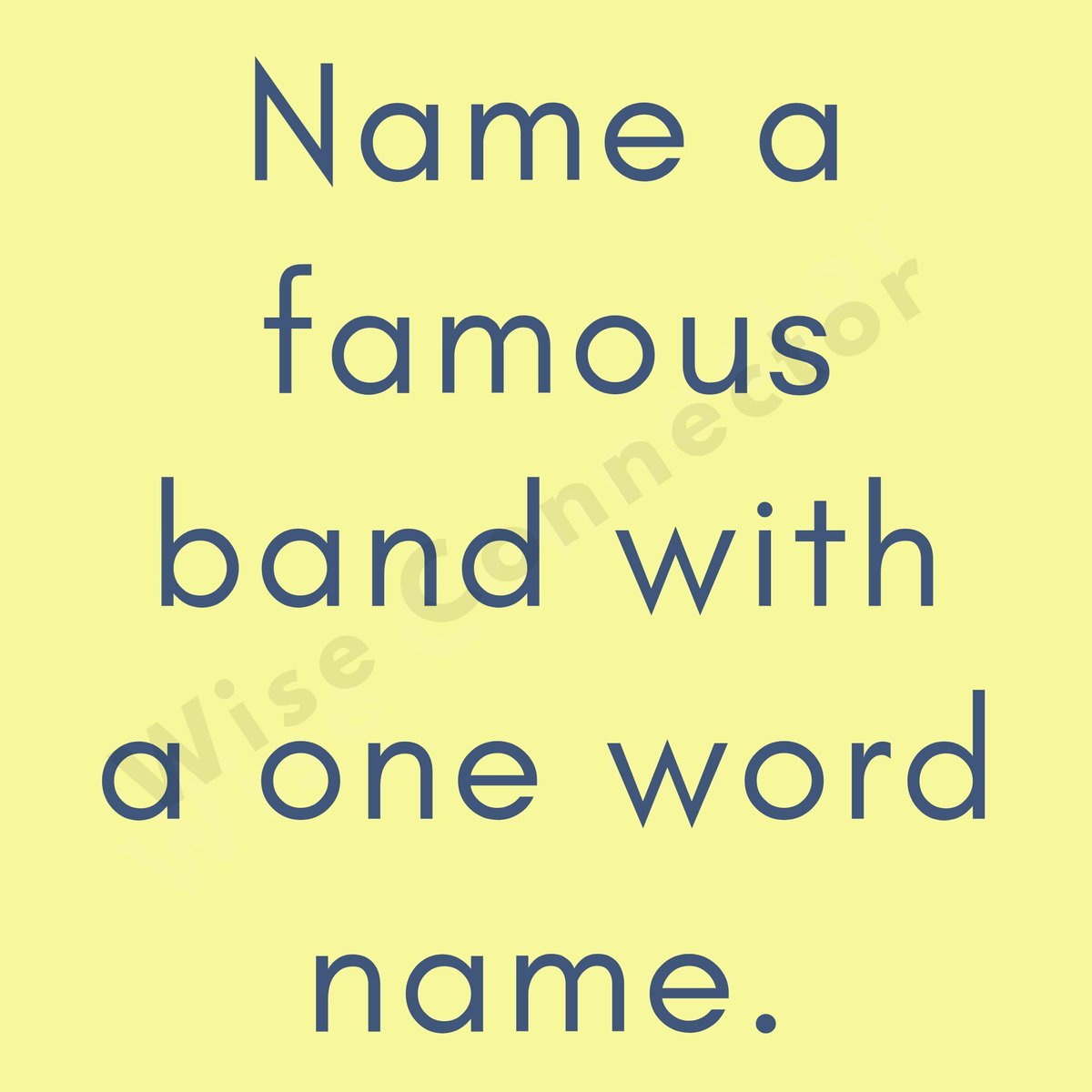 wiseconnector's tweet image. Name a famous band with a ONE word name.
