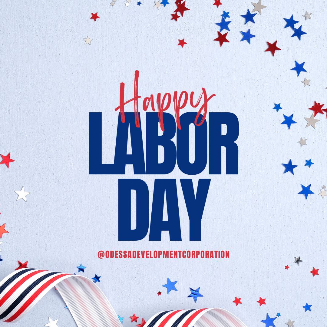 odessa_develop's tweet image. Happy Labor Day! We appreciate your hard work and dedication from the Odessa Development Corporation!
