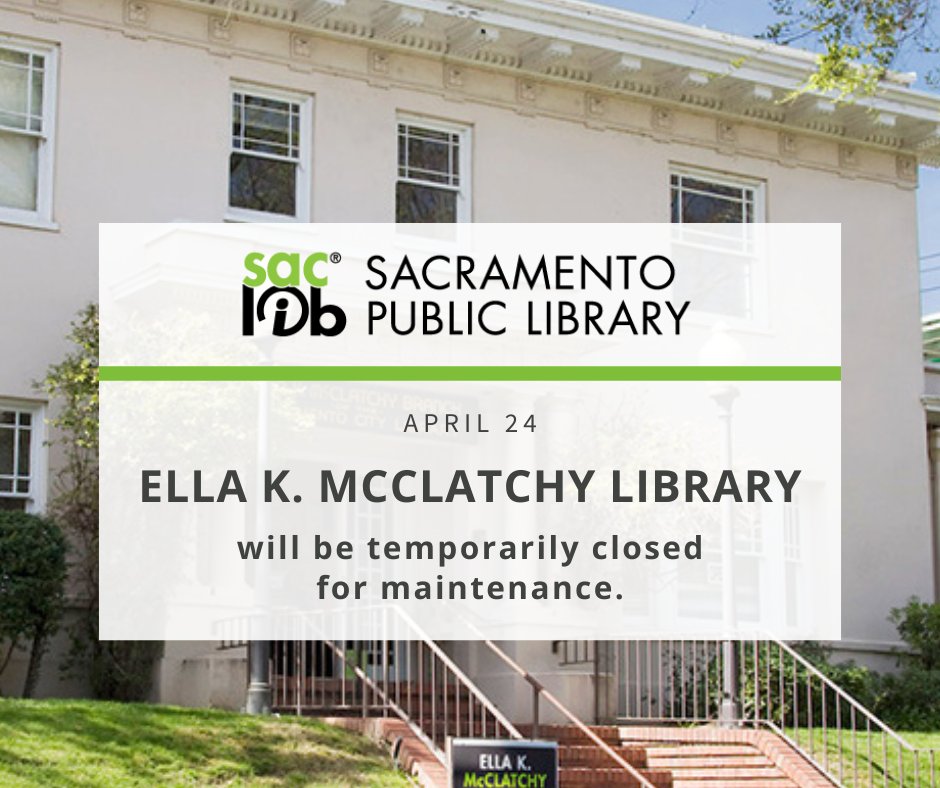 Ella K. McClatchy Library will be temporarily closed April 24 for maintenance.