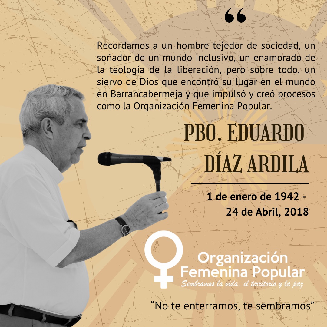 A la memoria del Padre Eduardo Díaz Ardila. Un hombre tejedor de sociedad, soñador de un mundo inclusivo, enamorado de la teología de la liberación, pero sobre todo, un siervo de Dios que encontró su lugar en el mundo en #Barrancabermeja y que creó procesos como la OFP