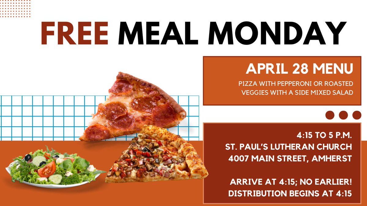Get ready for Free Meal Monday on April 28. Anyone in the community can get this free meal. Distribution starts at 4:15 p.m. at St. Paul's at 4007 Main Street. It's pizza and a mixed salad. YUM!