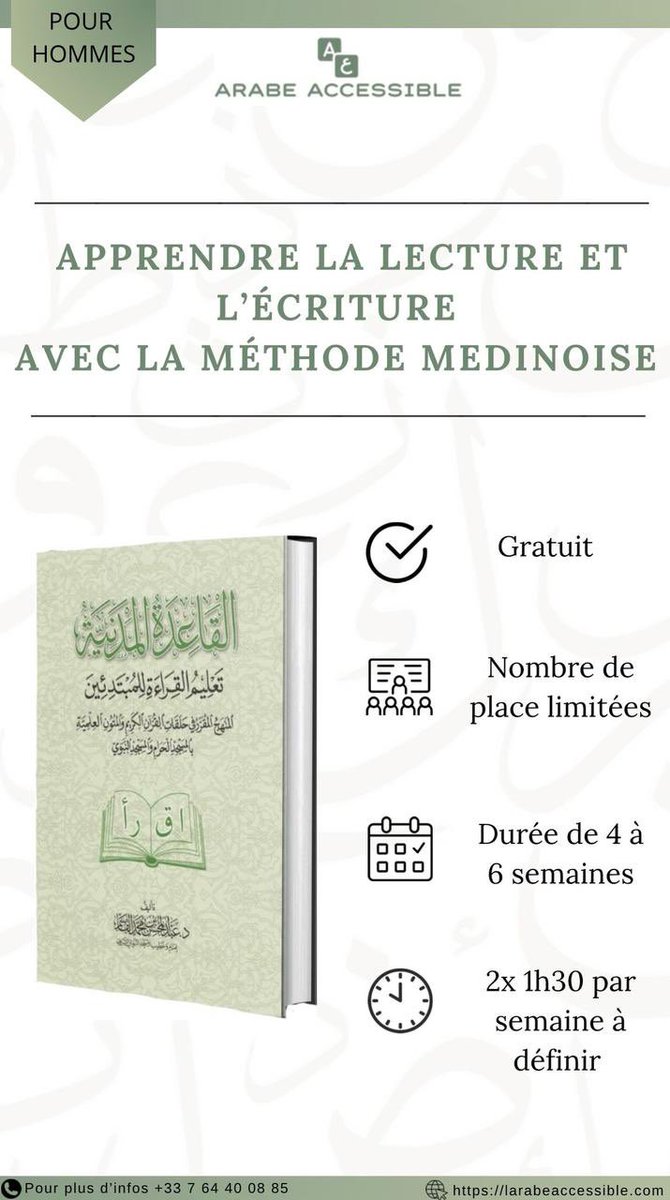 arabeaccessible's tweet photo. NOUVEAUTÉ ! 🚨

📘 Alphabétisation en langue arabe – Méthode médinoise de Cheikh Qāsim

Apprenez à lire et écrire l’arabe avec une méthode claire, testée et authentique, utilisée dans les mosquées et instituts à Médine.
Un programme spécial débutants, enseigné pas à pas, en ligne et à votre rythme, avec un professeur ayant étudié en Égypte.

⸻

✨ Ce que vous allez apprendre :

• 📖 Lecture : Reconnaissance des lettres, harakāt, lecture de mots puis de phrases entières
• ✏️ Écriture : Savoir écrire chaque lettre selon sa position dans le mot
• 🧠 Reconnaissance des sons : Fatha, kasra, damma, tanwīn, sukūn, shadda, etc.
• 🔠 Connexion des lettres : Lire et écrire des mots en cursive
• 💡 Exemples tirés du Qurʾān et de la Sunna pour renforcer l’apprentissage
• ✅ Suivi personnalisé : Accompagnement individuel pour assurer tes progrès

⸻
Prix de la session: gratuit 

🚨 Places limitées !
