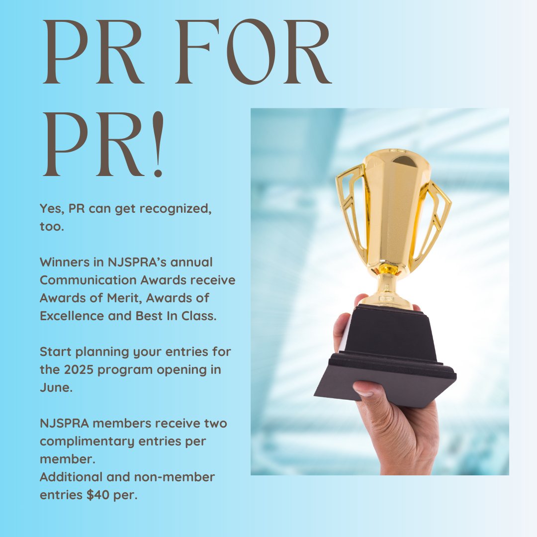 Yes, PR can get recognized, too! Winners in NJSPRA’s annual Communication Awards receive Awards of Merit, Awards of Excellence and Best In Class. Start planning your entries for the 2025 program opening in June!