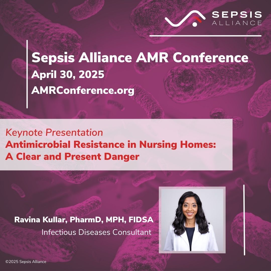We are less than a week out from the Sepsis Alliance AMR Conference. Register today for access to sessions like our keynote presentation: Antimicrobial Resistance in Nursing Homes: A Clear and Present Danger presented by Ravina Kullar, PharmD, MPH, FIDSA.

Antimicrobial