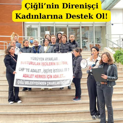 ÇİĞLİ’DEN ANKARA’YA ADALET YÜRÜYÜŞÜNE DESTEK ÇAĞRISI!

Bizler, 11 ay önce Çiğli Belediyesi’nden hukuksuzca işten çıkarılan kadın işçileriz.

Makam odalarından suskun kalanlara karşı, emeğimizi, ekmeğimizi ve onurumuzu savunmak için 1 Mayıs’ta İzmir’den Ankara’ya yürüyoruz!

Bu
