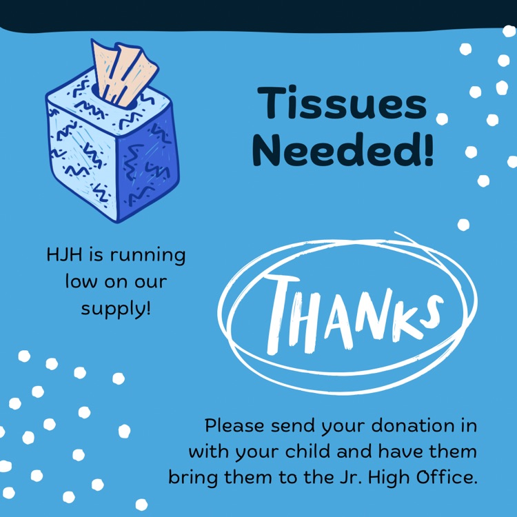 We are running low on tissue boxes at the Jr. High. Allergy season hit us hard this year. Please send a donation in with your child or ship to 12 Hawk Drive, Hillsboro, MO 63050. Thank you!