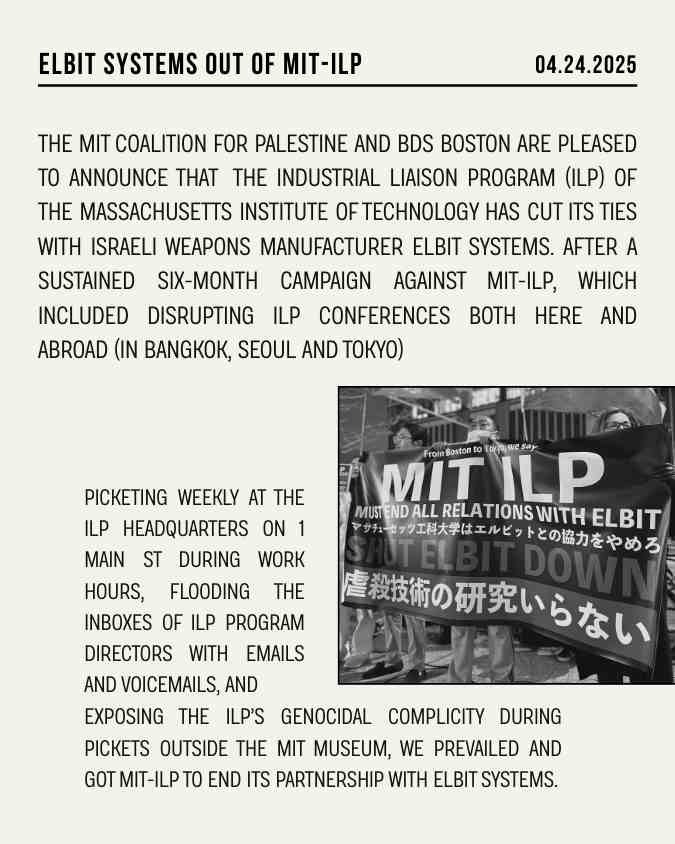 BDSBoston's tweet image. The MIT Coalition for Palestine and BDS Boston are pleased to announce that the Industrial Liaison Program (ILP) of the Massachusetts Institute of Technology has cut its ties with Israeli weapons manufacturer Elbit Systems.