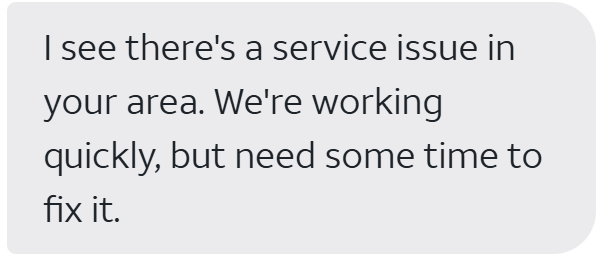 That moment when your <a href="/ATT/">AT&T</a> fiber connection goes down, and ATT's outages page says "Connected All Clear!" and the ATT chatbot that serves as tech support after you click through (fairly functional) pages of Rebooting All The Things says... #outage #att #derp