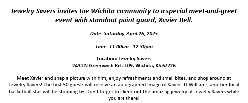 Taylor Eldridge (@tayloreldridge) on Twitter photo Fresh off a first team all-conference season, former Wichita State basketball player <a href="/XavierBell03/">Xavier Bell</a> is holding a meet-and-greet event at Jewelry Savers from 11 am to 12:30 pm on Saturday. Current Shocker <a href="/Tj_williams3/">Tj Williams</a> also will be there.
Location is at 2431 N Greenwich Rd #109. Fresh off a first team all-conference season, former Wichita State basketball player <a href="/XavierBell03/">Xavier Bell</a> is holding a meet-and-greet event at Jewelry Savers from 11 am to 12:30 pm on Saturday. Current Shocker <a href="/Tj_williams3/">Tj Williams</a> also will be there.
Location is at 2431 N Greenwich Rd #109.