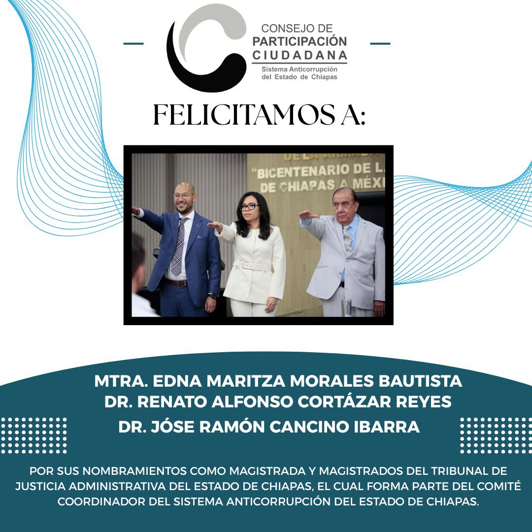 El CPC Chiapas Felícitamos a la Mtra. Edna Maritza Morales Bautista, Dr. Renato Alfonso Cortázar Reyes, Dr. José Ramón Cancino Ibarra por sus nombramientos como Magistrada y Magistrados del Tribunal de Justicia Administrativa del Estado de Chiapas.