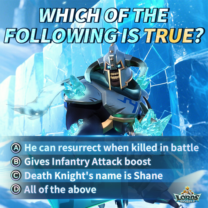 Let's see how well you know Death Knight! Which of the statements about him are true?

#lordsmobile