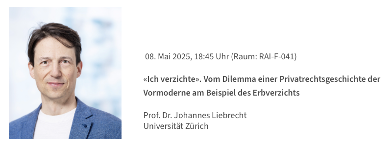 "Ich verzichte." 🙅‍♀️

Vom Dilemma einer Privatrechtsgeschichte der Vormoderne am Beispiel des Erbverzichts

Seien Sie dabei beim nächsten und letzten ZAA im FS25! 🗣️

Vortragen wird Prof. Dr. Johannes Liebrecht im RAI-F-41 - ausnahmsweise - um 18.45h.