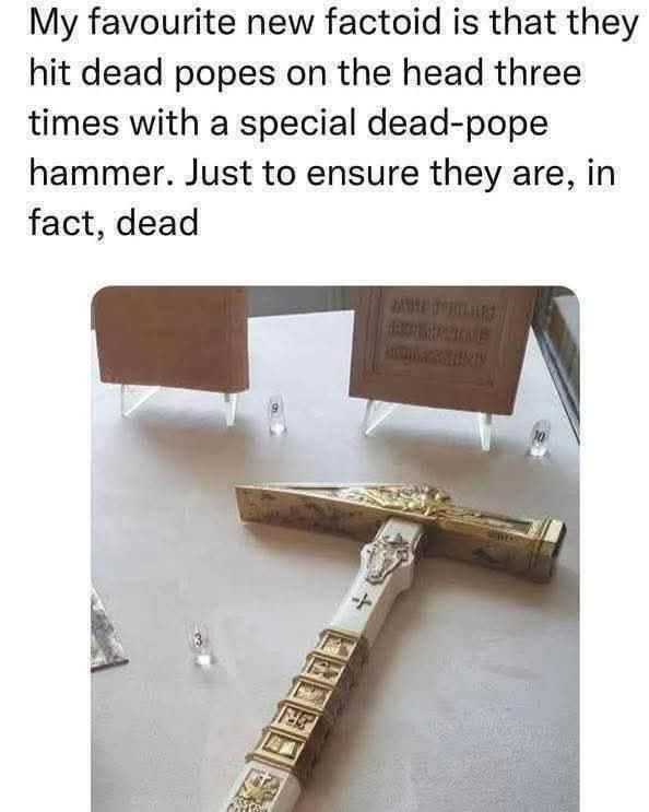 TonyRuttler's tweet image. So, it turns out the Pope’s final check wasn’t a pulse... it was a hammer to the head. Three taps to make sure you’re not just napping... 👀👀👀 #PopeHammer #FinalCheck #NotYourAverageGoodbye