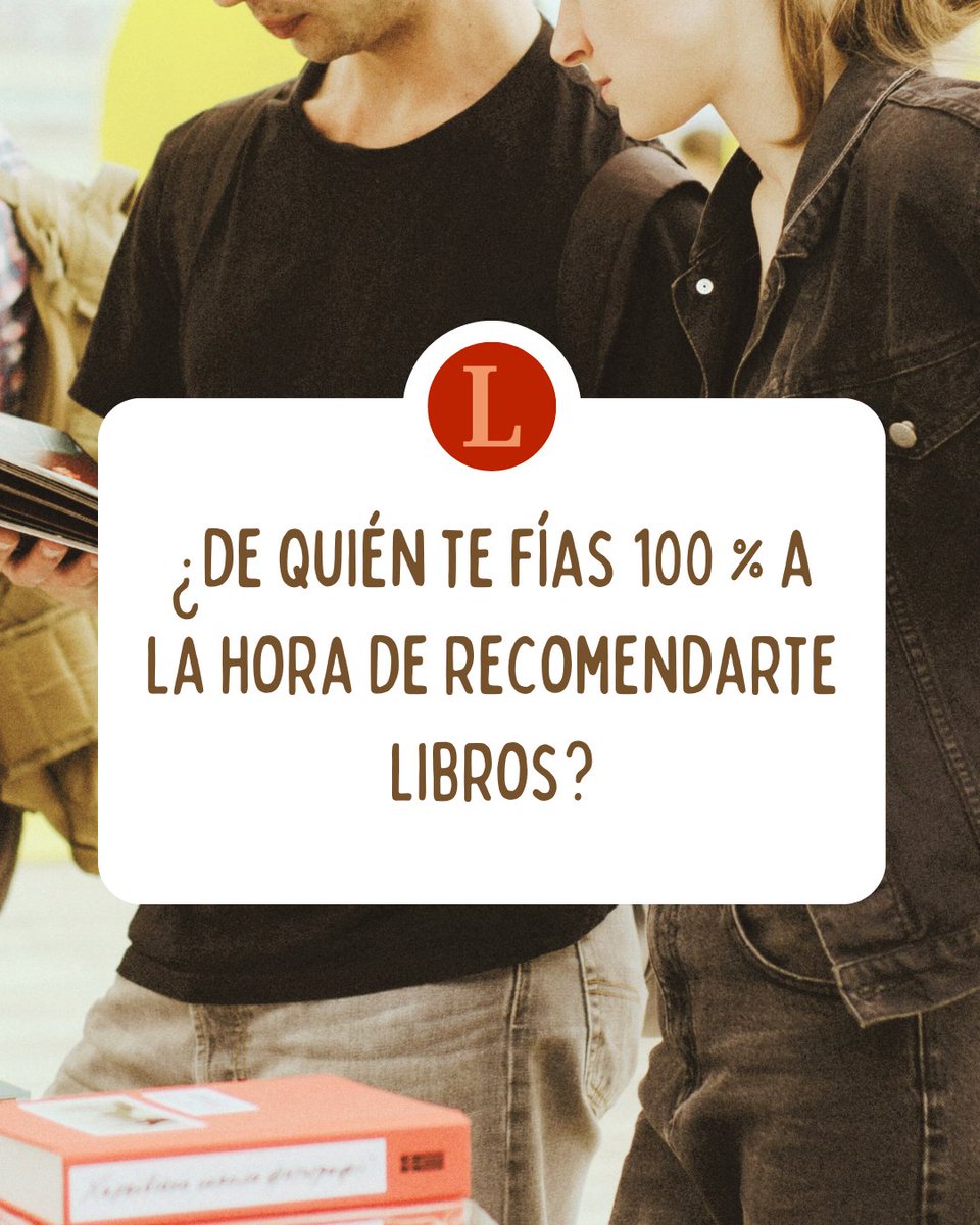 Etiqueta a esa persona que, te recomiende lo que te recomiende leer, te fías de ella 100 % 👌