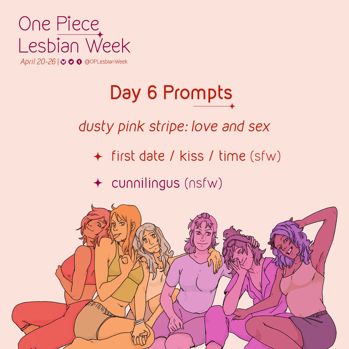 OPLesbianWeek's tweet photo. It’s Day 6 for #oplesbianweek and #oplesbianweek2025 the theme for today is love and sex! Which matches the dusty pink stripe of the lesbian flag! 

The prompts to match are: 
- first date / kiss / time (sfw) 
- cunnilingus (nsfw) https://t.co/2UI9t2W9KZ
