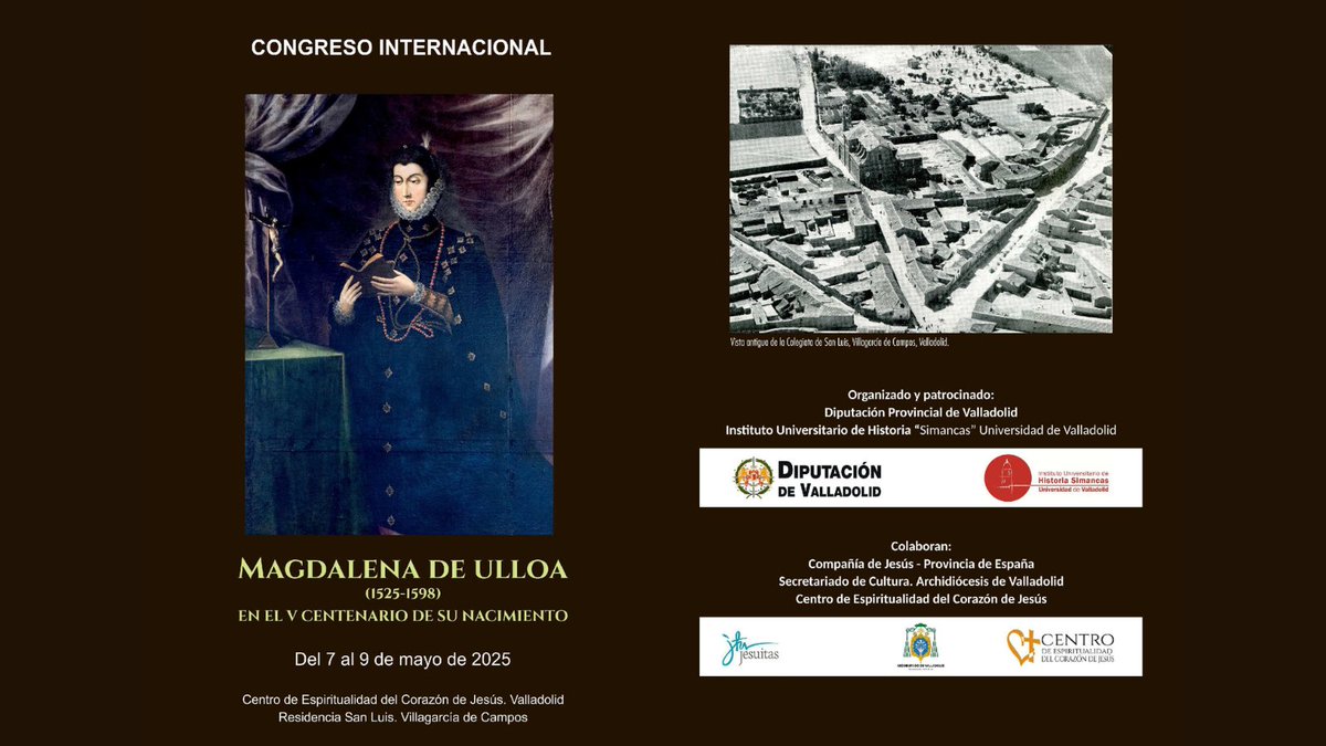 ComillasCHS (@comillaschs) on Twitter photo V #Congreso Internacional Magdalena de Ulloa en el V centenario del nacimiento de esta benefactora de los <a href="/JesuitasESP/">Compañía de Jesús</a>. Entre el 7 y el 9 de mayo en Valladolid y Organizado por la Diputación Pr. Valladolid y el <a href="/SimancasUVa/">Historia Simancas</a> de la <a href="/UVa_es/">Gabinete de Comunicación Universidad de Valladolid</a>
📩congresomagdalenadeulloa@gmail.com V #Congreso Internacional Magdalena de Ulloa en el V centenario del nacimiento de esta benefactora de los <a href="/JesuitasESP/">Compañía de Jesús</a>. Entre el 7 y el 9 de mayo en Valladolid y Organizado por la Diputación Pr. Valladolid y el <a href="/SimancasUVa/">Historia Simancas</a> de la <a href="/UVa_es/">Gabinete de Comunicación Universidad de Valladolid</a>
📩congresomagdalenadeulloa@gmail.com