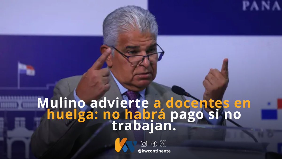 📢 “El que no ha trabajado, no va a cobrar”, advirtió el presidente Mulino a los docentes en huelga, respaldando a la ministra Lucy Molinar. “Si van a huelga, que la paguen de sus bolsillos, el país no está para caprichos”, afirmó en su conferencia semanal. #NacionaesKW