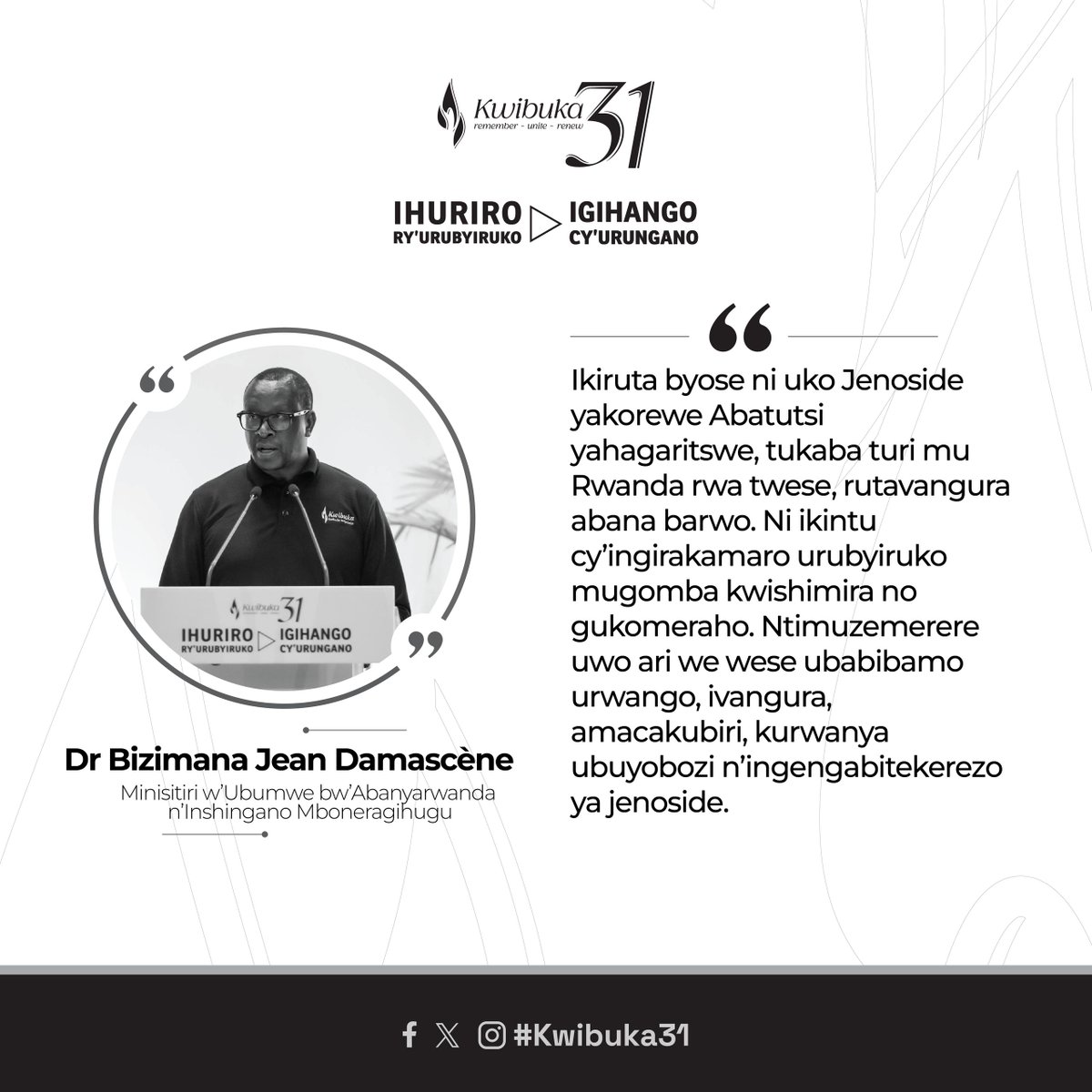 Ministry of National Unity and Civic Engagement (@unity_memoryrw) on Twitter photo Rubyiruko, ntimuzemerere uwo ari we wese ubabibamo urwango, ivangura, amacakubiri, kurwanya ubuyobozi n'ingengabitekerezo ya jenoside - Minisitiri <a href="/DrDamascene/">Dr. Jean Damascene BIZIMANA</a>.
#IgihangoCyUrungano
#Kwibuka31 Rubyiruko, ntimuzemerere uwo ari we wese ubabibamo urwango, ivangura, amacakubiri, kurwanya ubuyobozi n'ingengabitekerezo ya jenoside - Minisitiri <a href="/DrDamascene/">Dr. Jean Damascene BIZIMANA</a>.
#IgihangoCyUrungano
#Kwibuka31