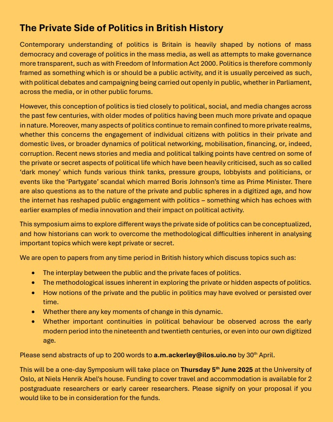 Reminder! CFP: The Private Side of Politics in British History  A one-day Symposium to be held at the University of Oslo, 5 June 2025.  Deadline for abstracts 30 April. Some funding available for postgraduate and early career researchers.  #BSkyhistorians #BritishHistory