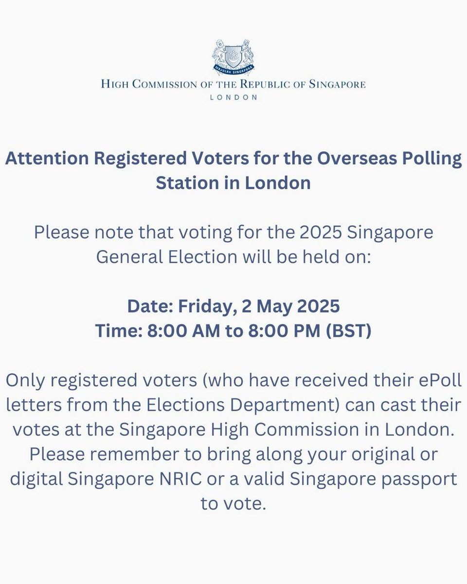 Please note that overseas voting for the 2025 Singapore General Election will be held at: Singapore High Commission in London (9 Wilton Crescent, London SW1X 8SP)

📅 Date: Friday, 2 May 2025
⏰ Time: 8:00 AM to 8:00 PM (BST)

Please read instructions below on voter registration: