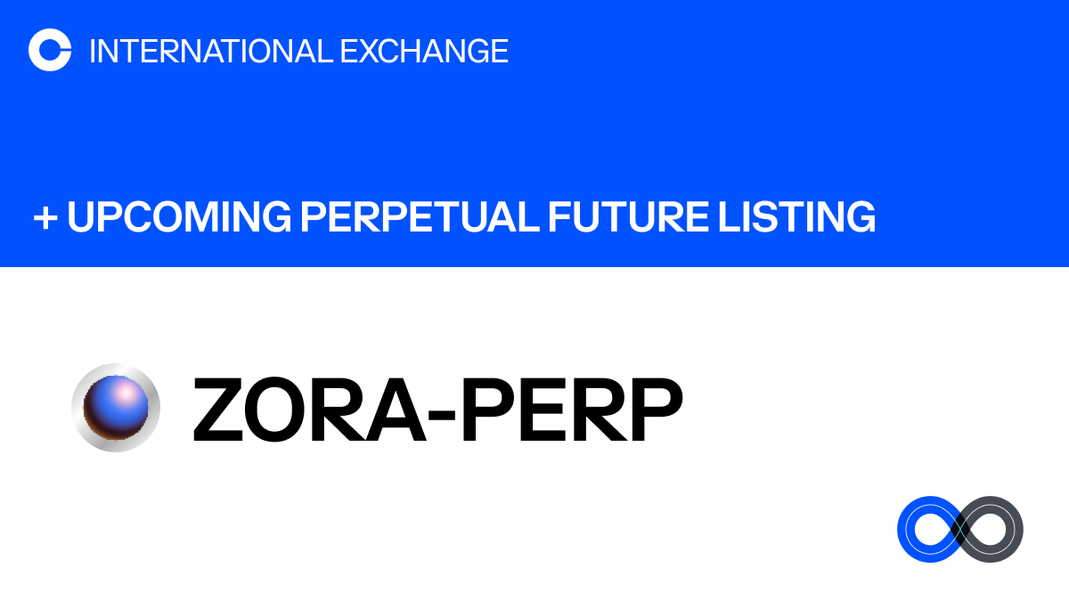 We will add support for ZORA perpetual futures on Coinbase International  Exchange and Coinbase Advanced. The opening of our ZORA-PERP market will  begin on or after 9:30 am UTC 1 MAY 2025. $ZORA