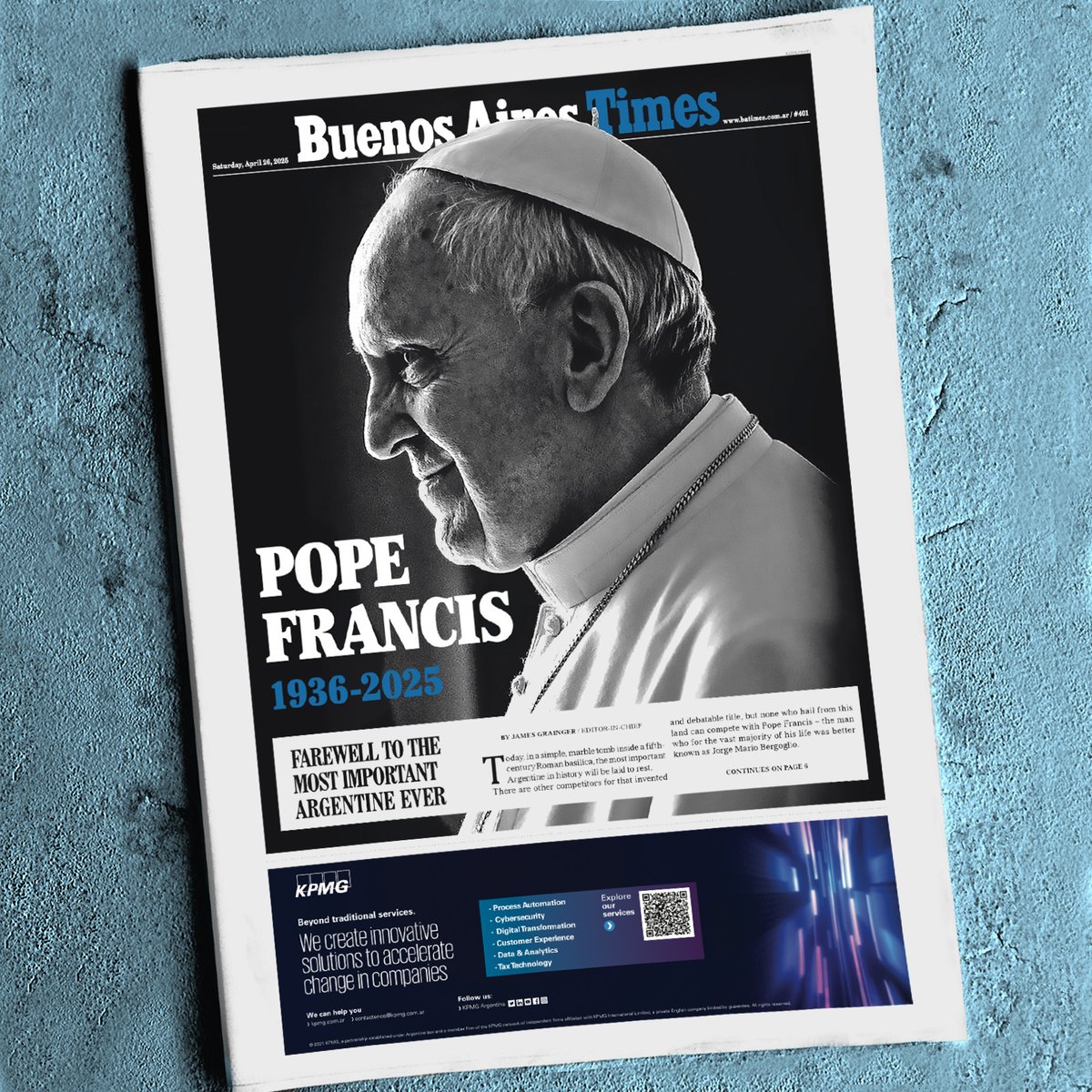 Buenos Aires Times (@thebatimes) on Twitter photo Tomorrow's #frontpage. #401. April 26, 2025.
BUENOS AIRES TIMES SPECIAL EDITION
POPE FRANCIS (1936-2025)
A look at the pontiff's passing, life and legacy.
Get your copy of <a href="/theBAtimes/">Buenos Aires Times</a> inside <a href="/perfildiario/">DIARIO PERFIL</a> this and every Saturday Tomorrow's #frontpage. #401. April 26, 2025.
BUENOS AIRES TIMES SPECIAL EDITION
POPE FRANCIS (1936-2025)
A look at the pontiff's passing, life and legacy.
Get your copy of <a href="/theBAtimes/">Buenos Aires Times</a> inside <a href="/perfildiario/">DIARIO PERFIL</a> this and every Saturday