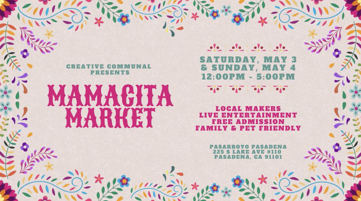 On Saturday, May 3rd &amp; Sunday, May 4th from 12pm - 5pm Pasarroyo Pasadena will be hosting a Mamacita Market. Enjoy local makers &amp; live entertainment! Support small businesses &amp;  South Lake businesses during your visit. Free Admission. Family &amp; Pet Friendly. 225 S. Lake Avenue.