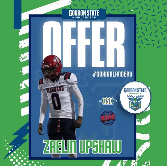Zaelin Upshaw (@zae2underrated) on Twitter photo Blessed to say I received an offer from Gordon State Highlanders!! 🟢🔵
<a href="/QuisenberryOmar/">Omar ( Coach Quiz) Quisenberry</a> <a href="/CoachCMcLeod/">Coach McLeod</a> <a href="/coachgavin_gsc/">Coach Gavin</a> <a href="/Gscfootball1/">Gordon State College Football</a> Blessed to say I received an offer from Gordon State Highlanders!! 🟢🔵
<a href="/QuisenberryOmar/">Omar ( Coach Quiz) Quisenberry</a> <a href="/CoachCMcLeod/">Coach McLeod</a> <a href="/coachgavin_gsc/">Coach Gavin</a> <a href="/Gscfootball1/">Gordon State College Football</a>