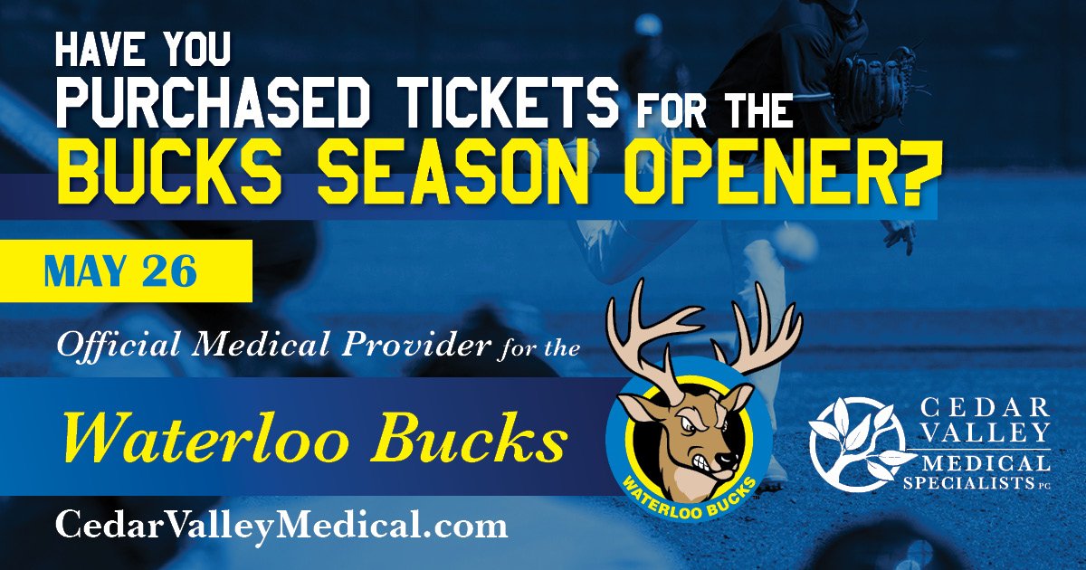 Have  you purchased your tickets for Opening Day on May 26? We want to thank Cedar Valley Medical Specialists, the Official Medical  Provider for the Waterloo Bucks, for taking such good care of our  athletes.  CVMS  has been serving our area since 1995.   CedarValleyMedical.com