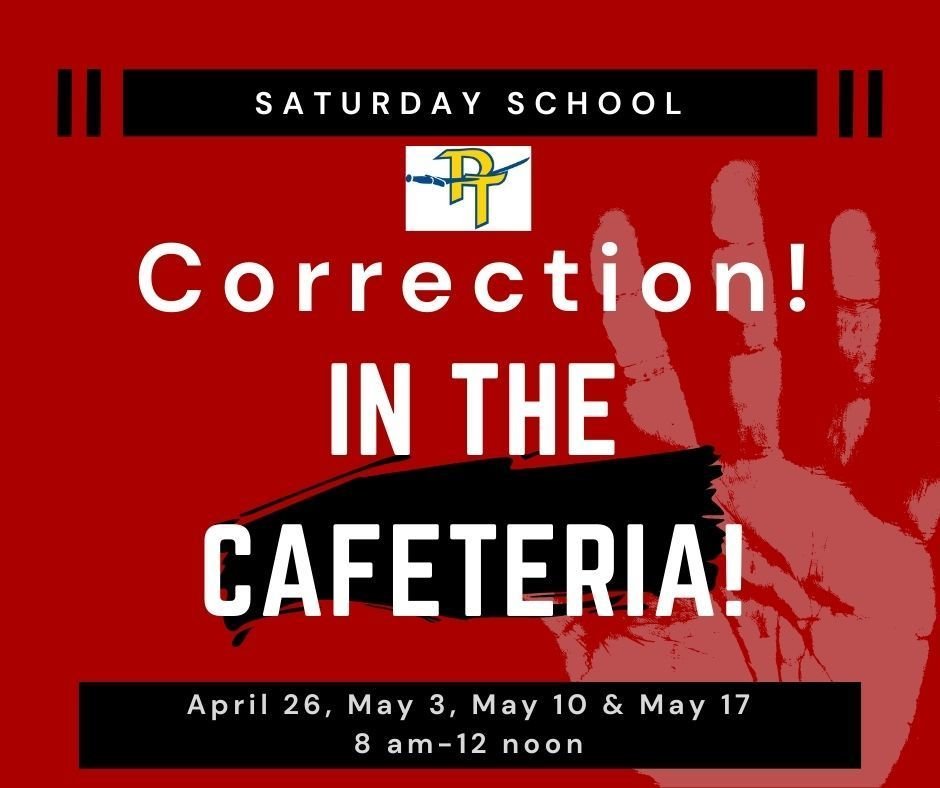 Saturday School will be held in the cafeteria.